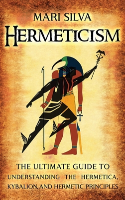 Hermeticism: The Ultimate Guide to Understandin... 1638180857 Book Cover
