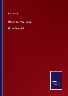 Caterina von Siena: Ein Heiligenbild [German] 3375035527 Book Cover