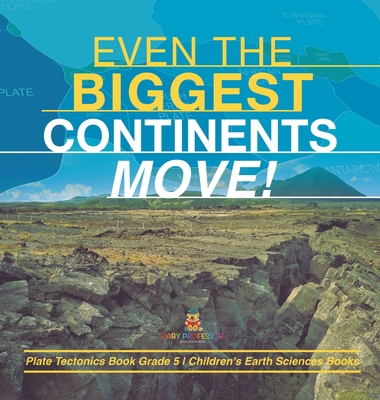 Even the Biggest Continents Move! Plate Tectoni... 1541980441 Book Cover