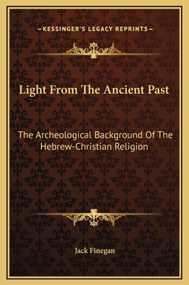 Light From The Ancient Past: The Archeological ... 1169366112 Book Cover