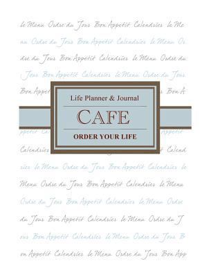 Cafe Life Planner and Journal: Order Your Life 1388528118 Book Cover