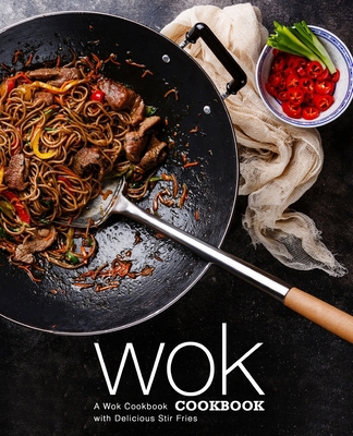 Wok Cookbook: A Wok Cookbook with Delicious Sti... B08DSND2SQ Book Cover