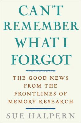 Can't Remember What I Forgot: The Good News fro... 0307406741 Book Cover