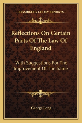 Reflections On Certain Parts Of The Law Of Engl... 1163593338 Book Cover