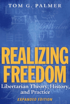 Realizing Freedom: Libertarian Theory, History,... 1939709253 Book Cover