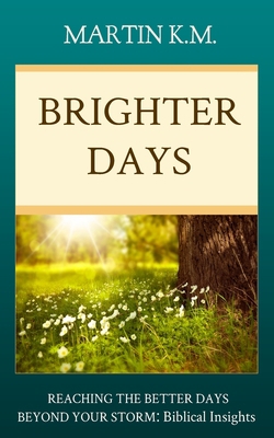 Brighter Days: REACHING THE BETTER DAYS BEYOND ... 1546344187 Book Cover