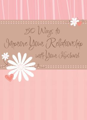 50 Ways to Improve Your Relationship with Your ... 1616263075 Book Cover