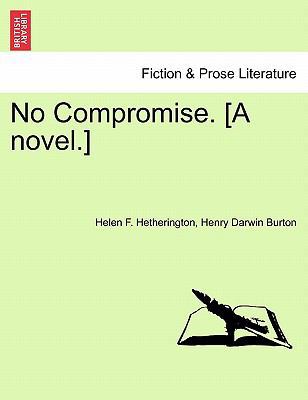 No Compromise. [A Novel.] 1240881827 Book Cover