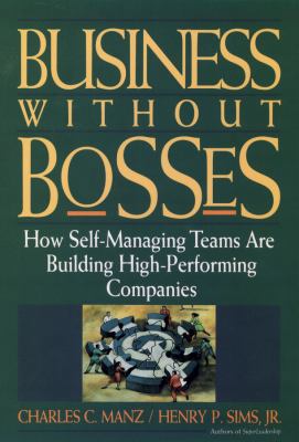 Business Without Bosses: How Self-Managing Team... 0471577006 Book Cover