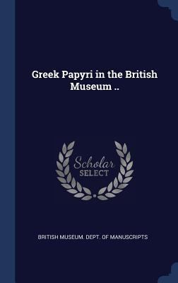 Greek Papyri in the British Museum .. 134022478X Book Cover