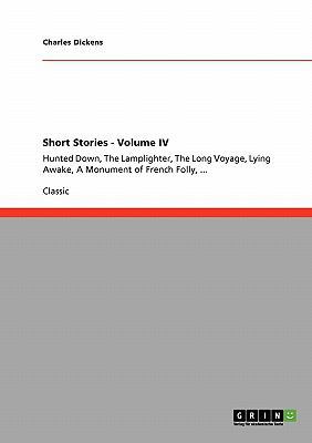 Short Stories - Volume IV: Hunted Down, The Lam... 3640245997 Book Cover