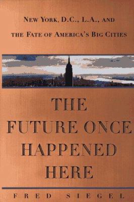 The Future Once Happened Here: The Fate of Amer... 0684827476 Book Cover