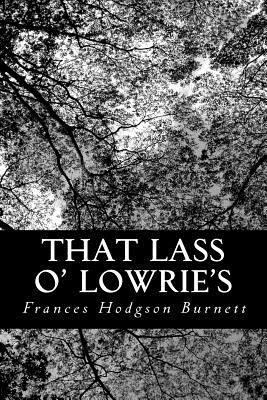 That Lass O' Lowrie's 1481873717 Book Cover