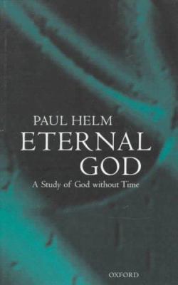 Eternal God: A Study of God without Time 0198237251 Book Cover