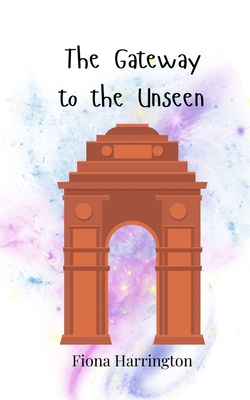 The Gateway to the Unseen 3690748402 Book Cover