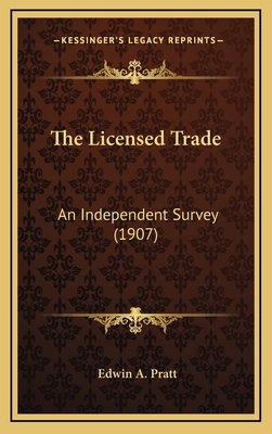 The Licensed Trade: An Independent Survey (1907) 1167118766 Book Cover