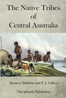 The Native Tribes of Central Australia 1470086050 Book Cover