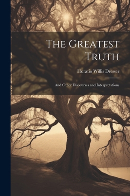 The Greatest Truth: And Other Discourses and In... 1021318078 Book Cover