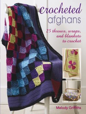 Crocheted Afghans: 25 throws, wraps, and blanke... 1906525781 Book Cover