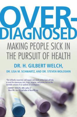 Overdiagnosed: Making People Sick in the Pursui... 0807022004 Book Cover