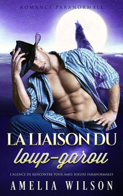 La liaison du loup-garou: Romance paranormale [French] B091JPYTDQ Book Cover