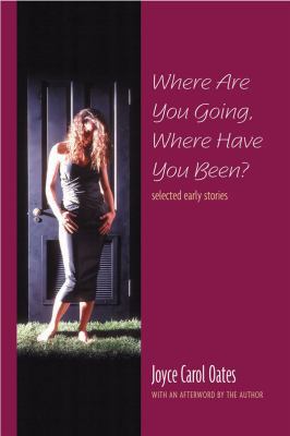 Where Are You Going, Where Have You Been?: Sele... 0865380783 Book Cover