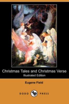 Christmas Tales and Christmas Verse (Illustrate... 1406523879 Book Cover