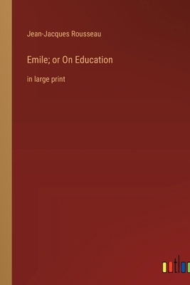 Emile; or On Education: in large print 3368342916 Book Cover