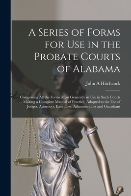 A Series of Forms for Use in the Probate Courts... 1014790379 Book Cover