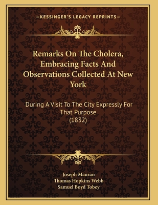 Remarks On The Cholera, Embracing Facts And Obs... 1166912507 Book Cover