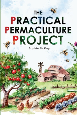 The Practical Permaculture Project: Connect to ... 1739735609 Book Cover