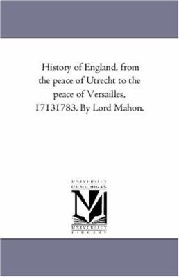 History of England, From the Peace of Utrecht t... 1425545971 Book Cover
