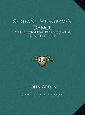Serjeant Musgrave's Dance: An Unhistorical Para... [Large Print] 1169966020 Book Cover