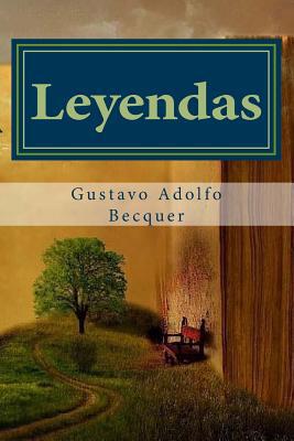 Leyendas Gustavo Adolfo Becquer: Prosa romántica [Spanish] 1537695703 Book Cover