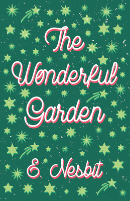 The Wonderful Garden;or, The Three C.'s 1528713125 Book Cover