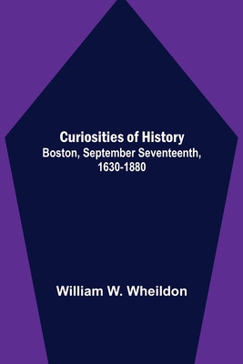 Curiosities of History; Boston, September Seven... 9356152322 Book Cover