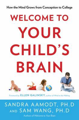 Welcome to Your Child's Brain: How the Mind Gro... 1596916494 Book Cover