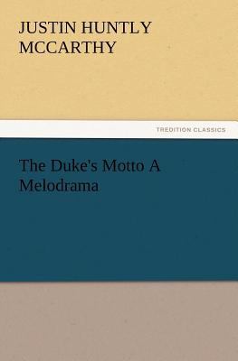 The Duke's Motto A Melodrama 3847221558 Book Cover