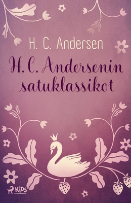 H. C. Andersenin satuklassikot [Finnish] 8727078205 Book Cover