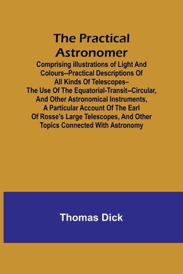 The Practical Astronomer; Comprising illustrati... 9361474189 Book Cover
