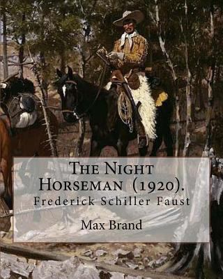 The Night Horseman (1920). By: Max Brand (Frede... 1719285683 Book Cover
