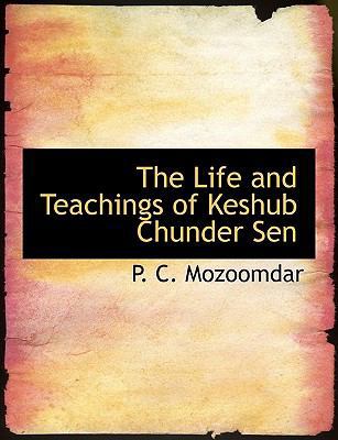 The Life and Teachings of Keshub Chunder Sen 1115301160 Book Cover