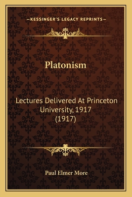 Platonism: Lectures Delivered At Princeton Univ... 116403040X Book Cover