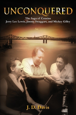 Unconquered: The Saga of Cousins Jerry Lee Lewi... 1612544134 Book Cover