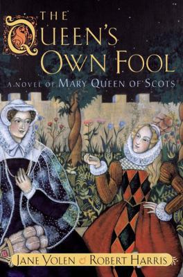 Queen's Own Fool: A Novel of Mary Queen of Scot... 0399233806 Book Cover
