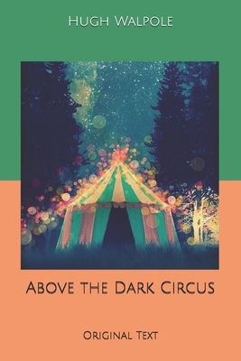 Above the Dark Circus: Original Text B0857CGSLP Book Cover