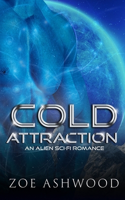 Cold Attraction: An Alien Sci-Fi Romance 1694926222 Book Cover