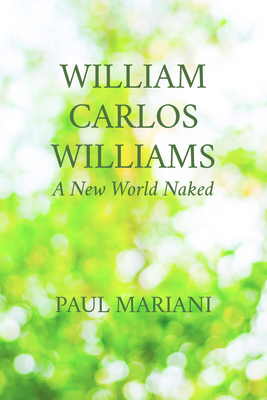 William Carlos Williams: A New World Naked 159534764X Book Cover