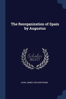 The Reorganization of Spain by Augustus 1376738694 Book Cover