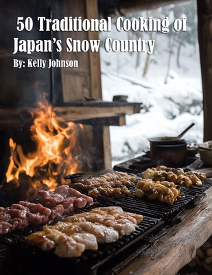50 Traditional Cooking of Japan's Snow Country B0DYBW13Z2 Book Cover